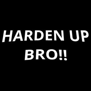 HARDEN UP BRO Design